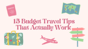 Read more about the article 15 Budget Travel Tips That Actually Work (No, You Don’t Have to Eat Gas Station Sushi)