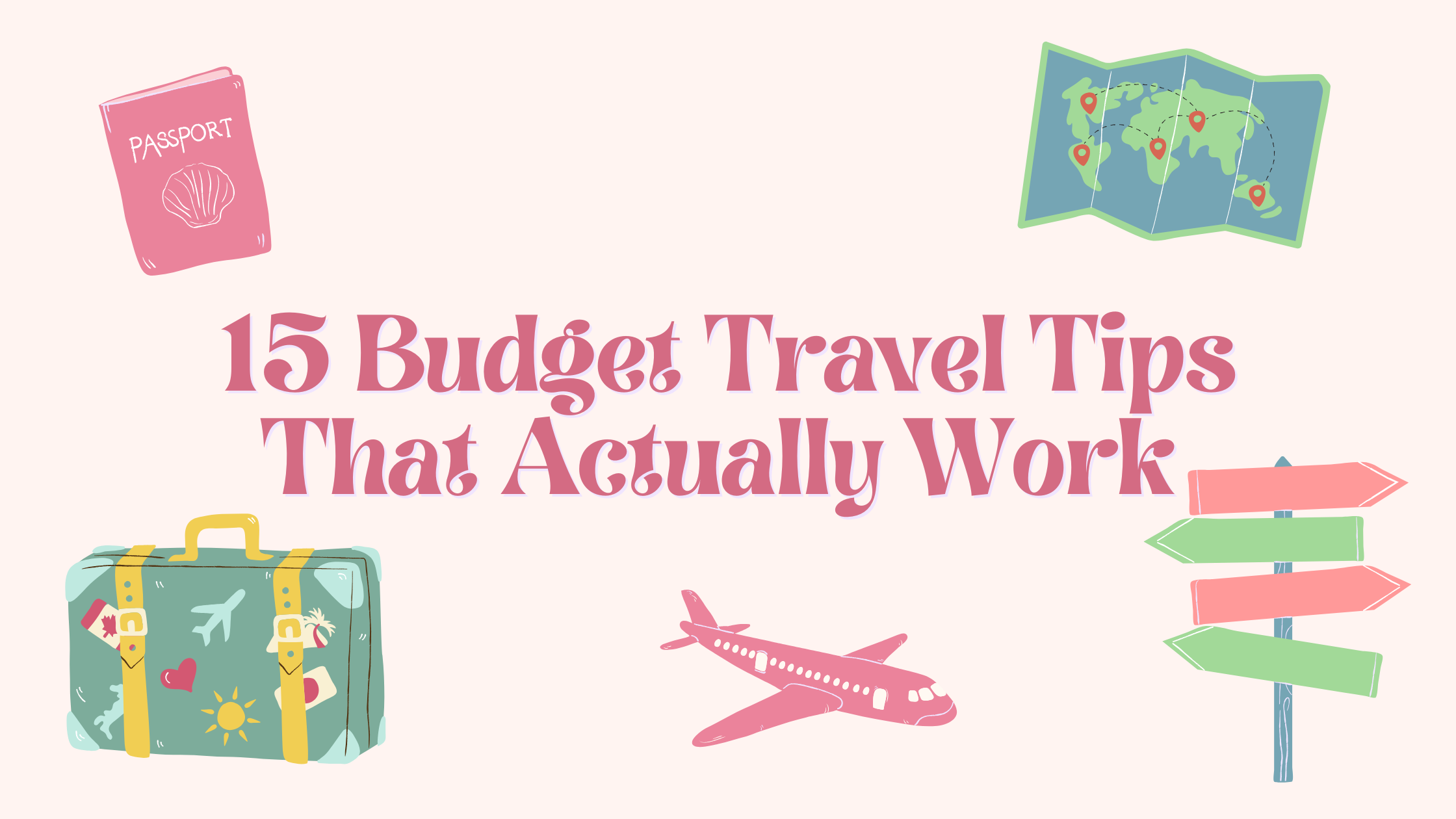 Read more about the article 15 Budget Travel Tips That Actually Work (No, You Don’t Have to Eat Gas Station Sushi)